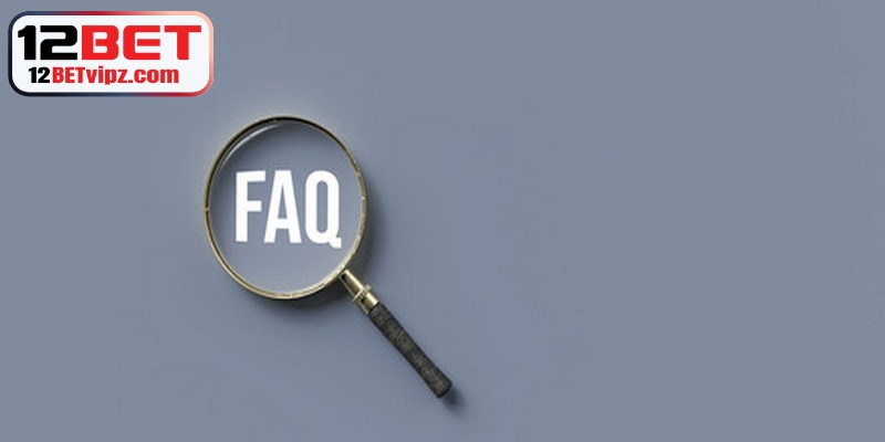 Điều Khoản Sử Dụng 12BET - Lợi Ích Khi Hội Viên Tuân Thủ 4 Câu hỏi thường gặp về điều khoản sử dụng